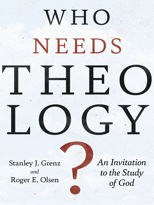 Title details for Who Needs Theology? by Stanley J. Grenz - Available